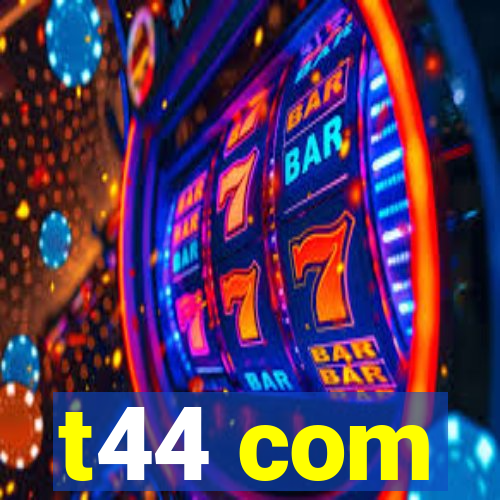 t44 com